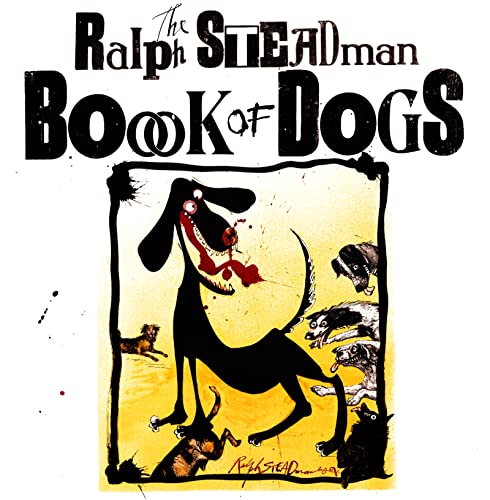 The Ralph Steadman Book of Dogs // FIRST EDITION //