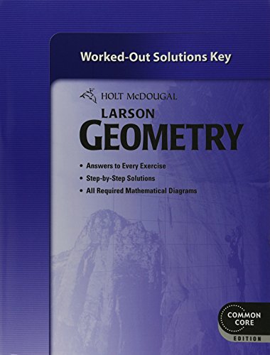 Holt McDougal Larson Geometry: Common Core Worked-Out Solutions Key
