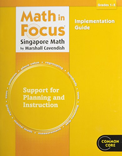 Math in Focus: Singapore Math: Implementation Guide Grades 1-5