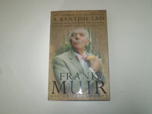 A KENTISH LAD The Autobiography of Frank Muir