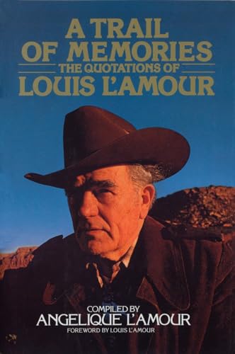 Trail of Memories, A : The Quotations of Louis L'Amour
