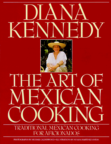 The Art of Mexican Cooking: Traditional Mexican Cooking for Aficionados.