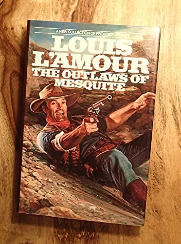 The Outlaws of Mesquite: A New Collection of Frontier Stories **Signed**