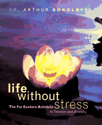 Life without stress : the Far Eastern antidote to tension and anxiety
