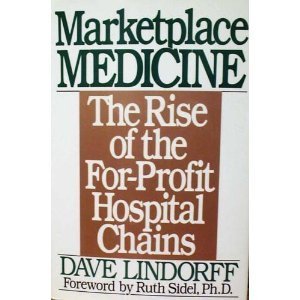 Marketplace Medicine: The Rise of the For-Profit Hospital Chains