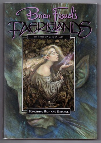 BRIAN FROUD'S FAERIELANDS. SOMETHING RICH AND STRANGE