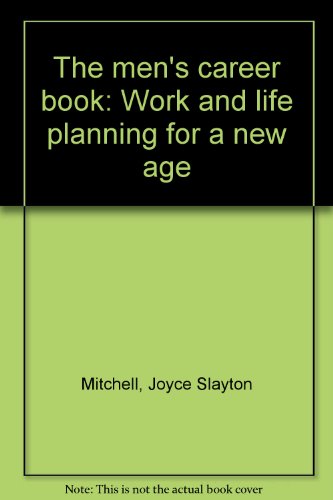 The Mens Career Book (Work and Life Planning for a New Age)