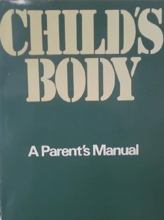 Child's Body: A Parent's Manual