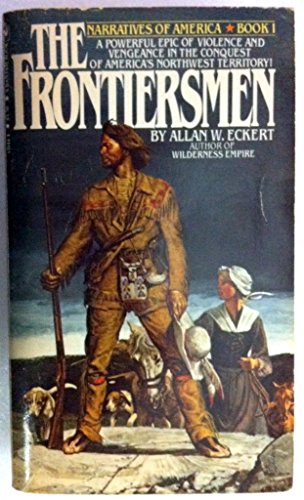 The Frontiersmen: A Narrative (Narratives of America, Book 1)