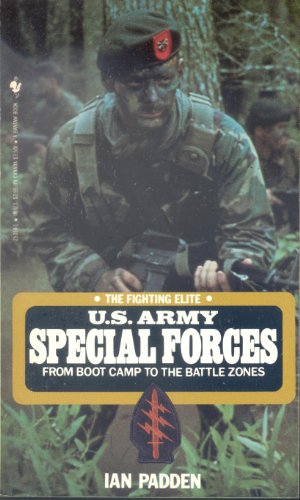 The Fighting Elite: US Army Special Forces, From Boot Camp to the Battle Zones