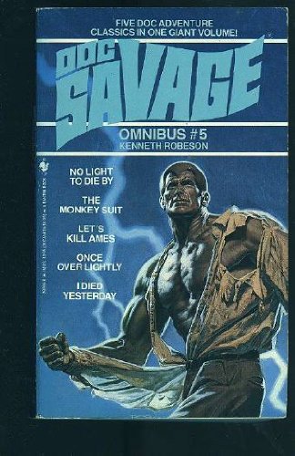 Doc Savage Omnibus #5: No Light to Die By; The Monkey Suit; Let's Kill Ames; Once Over Lightly; I...