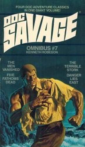 Doc Savage Omnibus #7: The Men Vanished / Five Fathoms Dead / The Terrible Stork/ Danger Lies East
