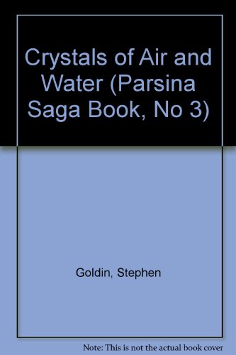 Crystals of Air and Water (Parsina Saga Book, No 3)