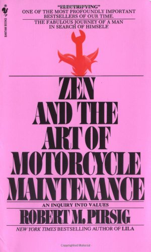 Zen and the Art of Motorcycle Maintenance: An Inquiry Into Values