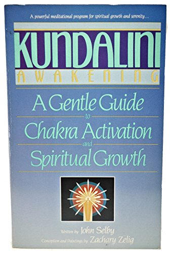 Kundalini Awakening a Gentle Guide to Chakra Activation and Spiritual Growth