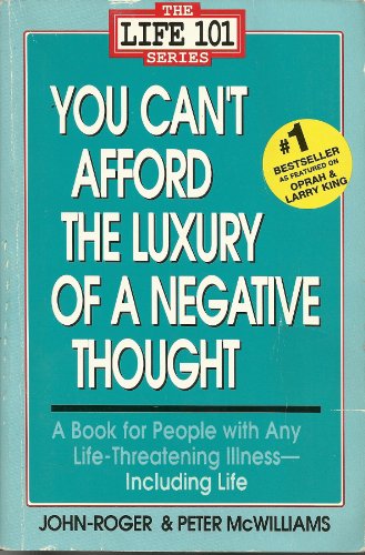 YOU CAN'T AFFORD THE LUXURY OF A NEGATIVE THOUGHT