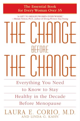 The Change Before the Change: Everything You Need to Know to Stay Healthy in the Decade Before Menopause
The Change Before the Change: Everything You Need to Know to Stay Healthy in the Decade Before Menopause