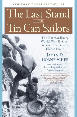 The Last Stand of the Tin Can Sailors: The Extraordinary World War II Story of the U.S. Navy's Fi...