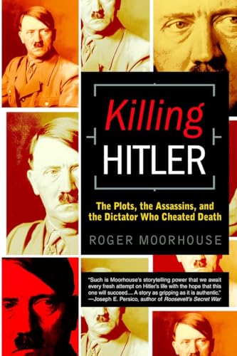 Killing Hitler: The Plots, the Assassins, and the Dictator Who Cheated Death