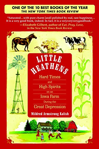 Little Heathens: Hard Times and High Spirits on an Iowa Farm During the Great Depression.