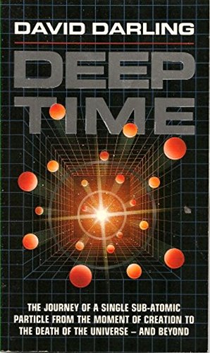 DEEP TIME: The Journey of a Single Sub-Atomic Particle from the Moment of Creation to the Death o...