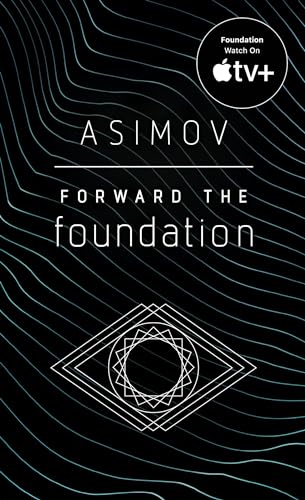 Forward the Foundation (Foundation Novels