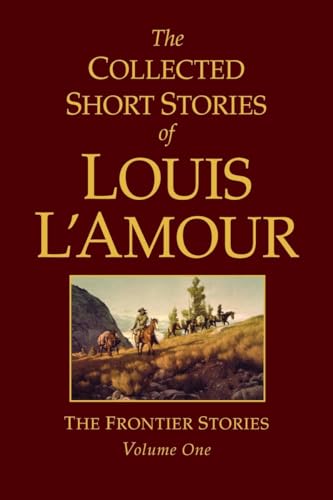 The Collected Short Stories of Louis L'Amour the Frontier Stories (volume1)