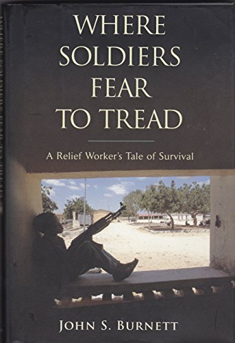 Where Soldiers Fear to Tread: A Relief Worker's Tale of Survival