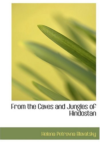 FROM THE CAVES AND JUNGLES OF HINDOSTAN