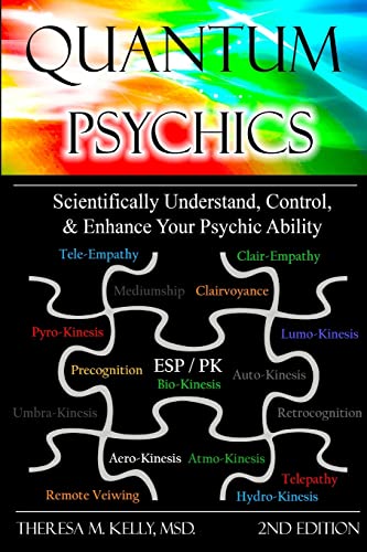 Quantum Psychics: Scientifically Understand, Control and Enhance Your Psychic Ability, 2nd Edition
Quantum Psychics: Scientifically Understand, Control and Enhance Your Psychic Ability, 2nd Edition