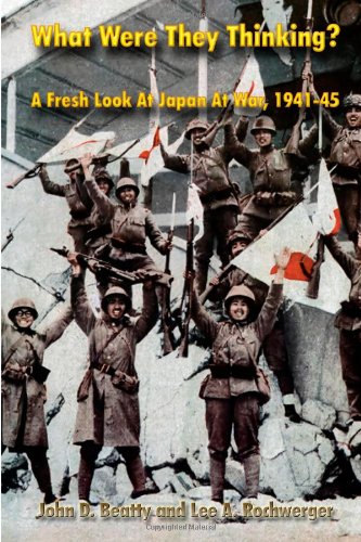 What Were They Thinking? A Fresh Look at Japan at War, 1941-45