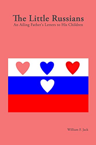 The Little Russians: an Ailing Father's Letters to His Children {SIXTH EDITION}