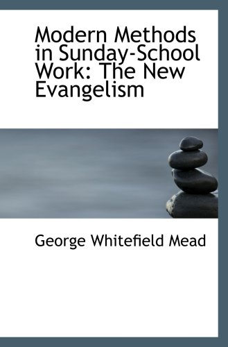 ISBN 9780559020759 product image for Modern Methods in Sunday-School Work: The New Evangelism | upcitemdb.com