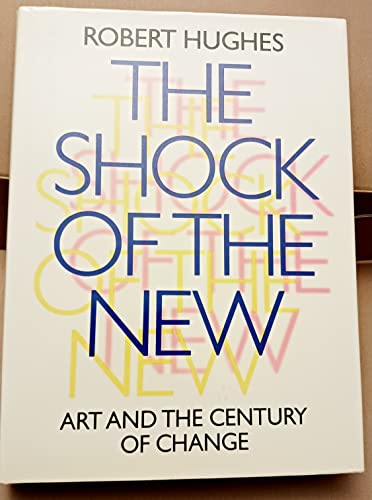 The Shock of the New: Art And The Century Of Change