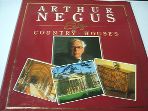 Arthur Negus Enjoys Country Houses.