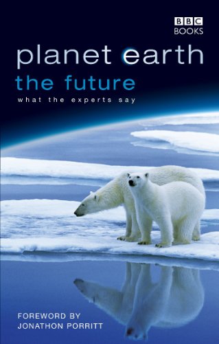 PLANET EARTH THE FUTURE Environmentalists and Biologists, Commentators and Natural Philosophers i...