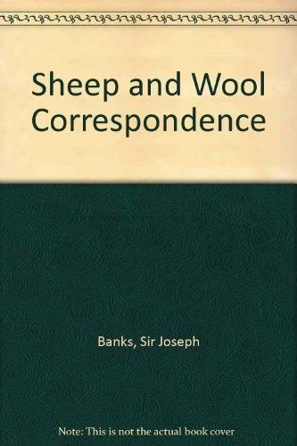 The Sheep and Wool Correspondence of Sir Joseph Banks, 1781-1820