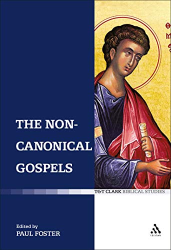The Non-Canonical Gospels (T&T Clark Biblical Studies)