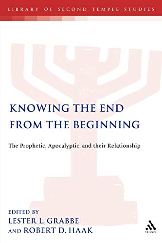 Knowing the End From the Beginning: The Prophetic, Apocalyptic, and their Relationship (The Library of Second Temple Studies, 46)
Knowing the End From the Beginning: The Prophetic, Apocalyptic, and their Relationship (The Library of Second Temple Studies, 46)