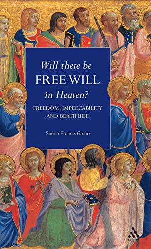 Will There Be Free Will in Heaven Freedom, Impeccability And Beatitude