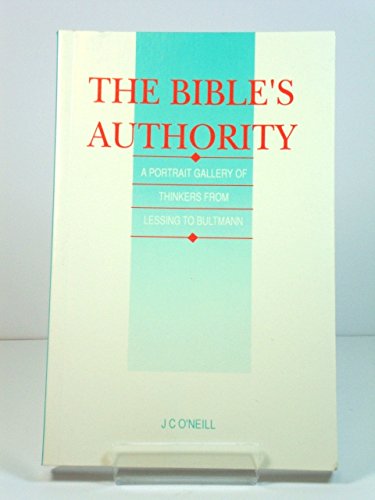 Bible's Authority: A Portrait Gallery of Thinkers from Lessing to Bultmann