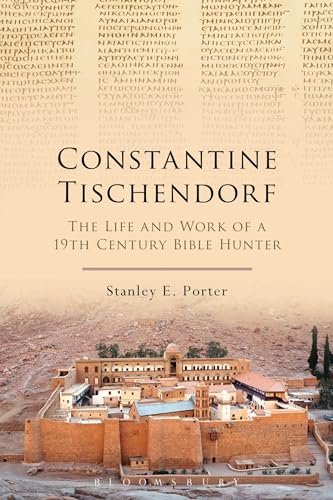 Constantine Tischendorf : The Life and Work of a 19th Century Bible Hunter