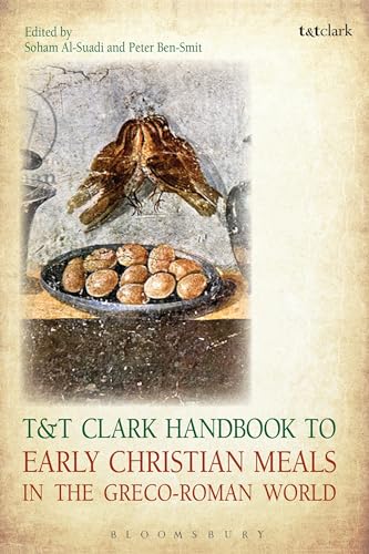 T and T Clark Handbook to Early Christian Meals in the Greco-Roman World