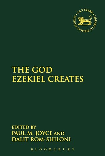 The God Ezekiel Creates 607 The Library of Hebrew BibleOld Testament Studies