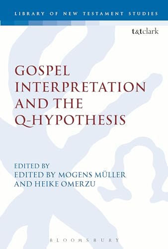 Gospel Interpretation and the QHypothesis International Studies in Christian Origins
Gospel Interpretation and the QHypothesis International Studies in Christian Origins