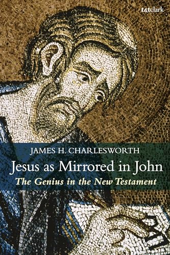 Jesus as Mirrored in John: The Genius in the New Testament
