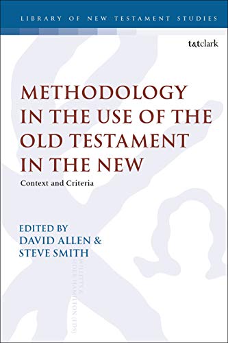 Methodology in the Use of the Old Testament in the New: Context and Criteria (The Library of New Testament Studies)
Methodology in the Use of the Old Testament in the New: Context and Criteria (The Library of New Testament Studies)
