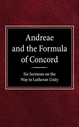 Andreae and the Formula of Concord: Six Sermons on the Way to Lutheran Unity