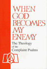 When God Becomes My Enemy: The Theology of the Complaint Psalms