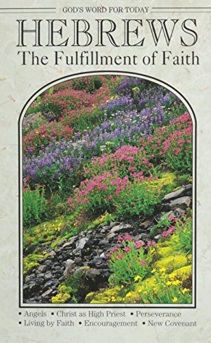 God's Word for Today: Hebrews: The Fulfillment of Faith